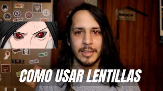 Adquirí el Sharingan, Como ponerte lentes de contacto.