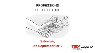 Professions of the Future - TEDxLugano 2017