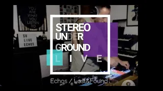 Stereo Underground Live set for Lost&Found / Echos