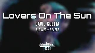 David Guetta - Lovers On The Sun (Slowed To Perfection + Reverb)