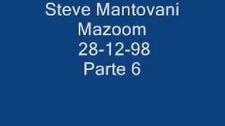 Steve Mantovani Mazoom 28-12-98 Parte 6