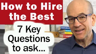 How to Hire Only the Best People - 7 Questions to ask candidates