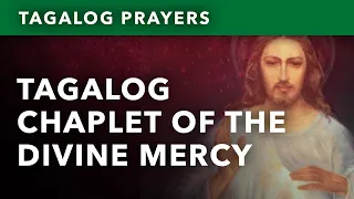Tagalog Divine Mercy Chaplet • Rosaryo ng Dakilang Awa ng Diyos • Mabathalang Awa ng Diyos