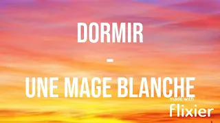 Dormir - Une Mage Blanche (with lyric)