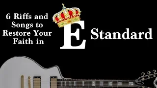 6 Riffs and Songs to Restore Your Faith in E Standard