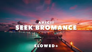 Avicii - Seek Bromance (Slowed+)
