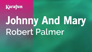 Johnny And Mary - Robert Palmer | Karaoke Version | KaraFun