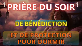 Ecoute Cette Prière Tous les Soirs Avant de Dormir - Prière Puissante Pour Dormir