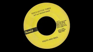 Truth And Soul – God's Gettin' Tired (Of Our Wicked Ways) (Memorial – 40)