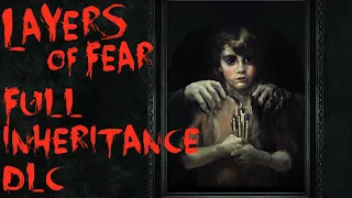 LAYERS OF FEAR INHERITANCE DLC - Full Playthrough With Commentary - Gameplay Walkthrough