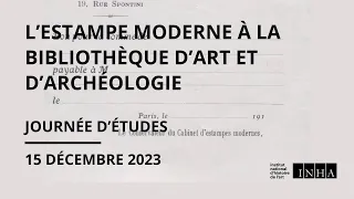 Journée d'études l L’estampe moderne à la Bibliothèque d’art et d’archéologie 8/8