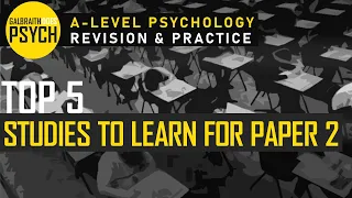 Top 5 Studies to Learn for Paper 2 - A-Level - AQA Psychology