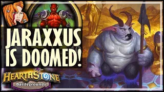 JARAXXUS IS DOOMED! - Hearthstone Battlegrounds