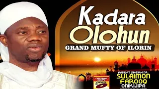 KADARA OLOHUN - Sheikh Sulaimon Faruq Onikijipa Al-Miskinubillah GRAND MUFTY OF ILORIN