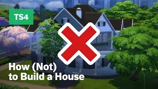 How (Not) to Build a House in The Sims 4