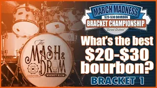 What's the Best $20-$30 Bourbon Championship Bracket #1 | The Mash and Drum