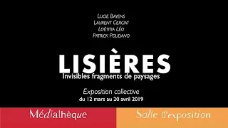 "Lisières, invisibles fragments de paysages"