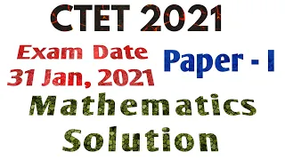 CTET 31 January 2021 || Paper - 1 ||Mathematics Solution
