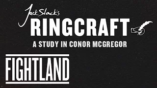 Jack Slack's Ringcraft: A Study In Conor McGregor