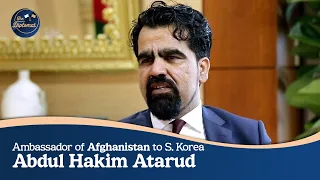 [The Diplomat] Ep.71 - Ambassador of Afghanistan to S. Korea, Abdul Hakim Atarud