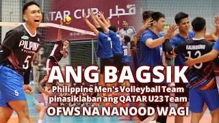 ANG BAGSIK: Philippine Men's Volleyball Team pinasiklaban ang QATAR U23 Team | OFWS NA NANOOD WAGI