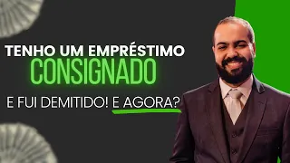 "TENHO UM EMPRÉSTIMO CONSIGNADO E FUI DEMITIDO! E AGORA?" #direitostrabalhistas #direitodotrabalho