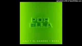 Cali Y El Dandee Ft. Boza - Por Ella