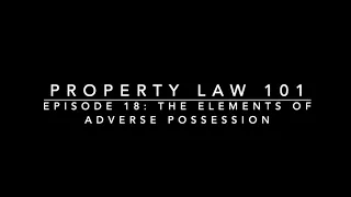 The Elements of Adverse Possession: Property Law 101 #18