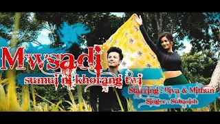 Mwsadi sumui ni khorang twi || New Kokborok Music Video || Biva Jamatia & Mithun Debbarma