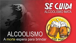 SE CUIDA, ALCOOLISMO MATA!!!