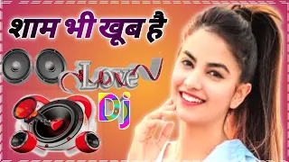 Shaam Bhi Khoob Hai Paas Mahboob Hai Dj Song Remix song shaam bhi khoob hai paas mehboob hai dj song