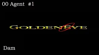 Goldeneye 64 | #1 | 00 Agent | Dam