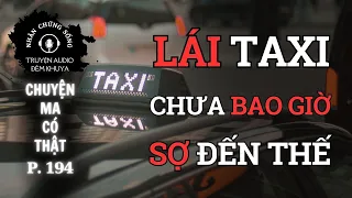 Nhân chứng sống #194: Lái taxi bị MA TRÊU khi chở khách NỮ đi Thanh Hóa #chuyenma #chuyenkinhdi