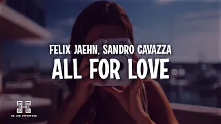 Felix Jaehn feat. Sandro Cavazza - All For Love (Lyrics)