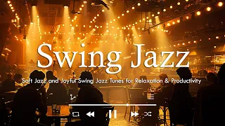 Happy Swing Jazz | Soft Jazz and Joyful Swing Jazz Tunes for Relaxation & Productivity