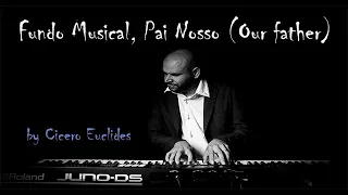 Fundo Musical Pai Nosso [Our Father] Para Pregação e Oração || by Cicero Euclides