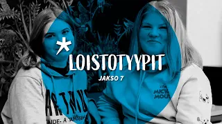 LOISTOTYYPIT Jakso 7