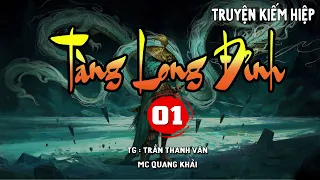 [Tập 1] TÀNG LONG ĐỈNH - Truyện Kiếm Hiệp Đỉnh Cao  - CÚ ĐÊM Radio