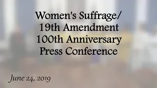 Women's Suffrage/19th Amendment 100th Anniversary Press Conference - 6/24/19