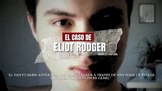 El caso de Eliot Rodger "El perpetrador de Isla Vista" | Criminalista Nocturno