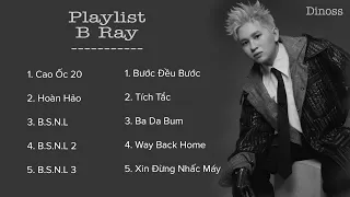 B Ray - Những Bài Rap Hay Nhất | Cao Ốc 20, Hoàn Hảo [Playlist Bray - P2] | Dinoss