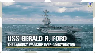 USS Gerald R. Ford: The Largest Warship Ever Constructed