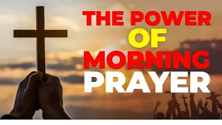 BEST MORNING PRAYER | POWERFUL MORNING PRAYER BEFORE YOU START YOUR DAY (Christian Motivation)