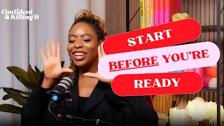 How to START BEFORE you're READY