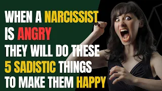 When A Narcissist Is Angry, They Will Do These 5 Sadistic Things To Make Them Happy |NPD |Narc