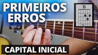 Como Tocar Primeiros Erros no Violão, Capital Inicial (SIMPLIFICADA)