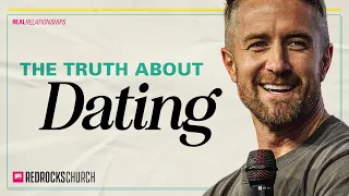 The Truth About Dating | Doug Wekenman | Real Relationships