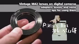 M42 adapters and some tips for using vintage lenses on digital cameras - Pete's Box Of Stuff