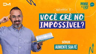 CUMPRA UM PROPÓSITO MAIOR | SÉRIE: AUMENTE SUA FÉ | PENSE E ORE