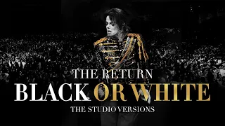 "BLACK OR WHITE" | 11 | Michael Jackson's: The Return (Studio Versions)